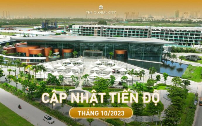Tiến độ xây dựng dự án The Global City tháng 10 năm 2023